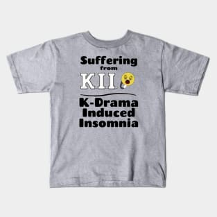 I am suffering from K.I.I., K-Drama Induced Insomnia with yawning face Kids T-Shirt